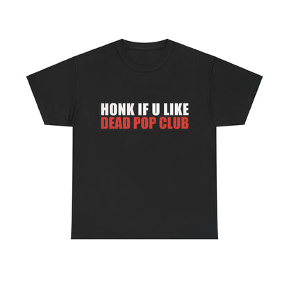 Dead Pop Club - Honk if u like