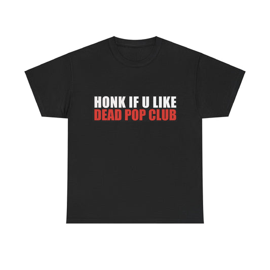 Dead Pop Club - Honk if u like